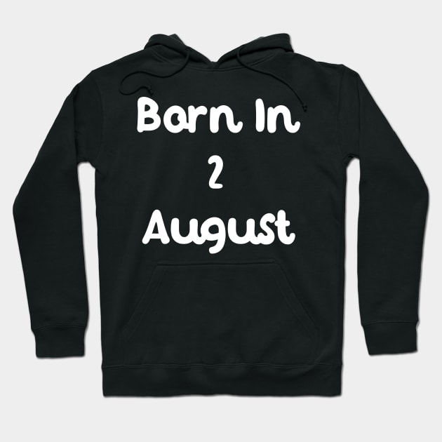 Born In 2 August Hoodie by Fandie